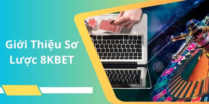 giới thiệu sơ lược 8kbet