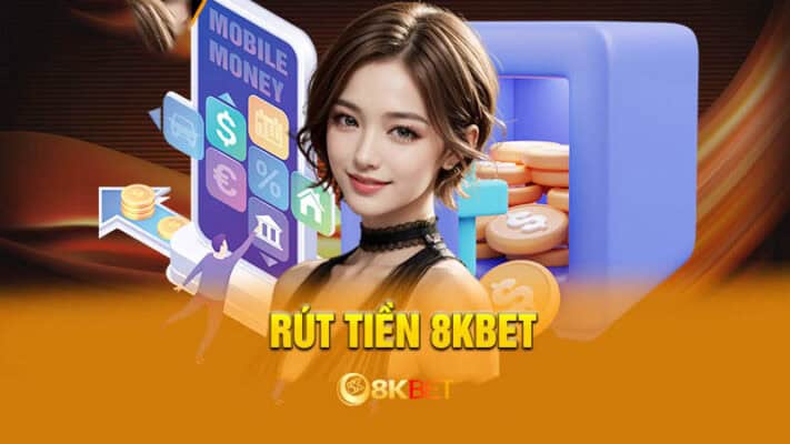 rút tiền 8kbet