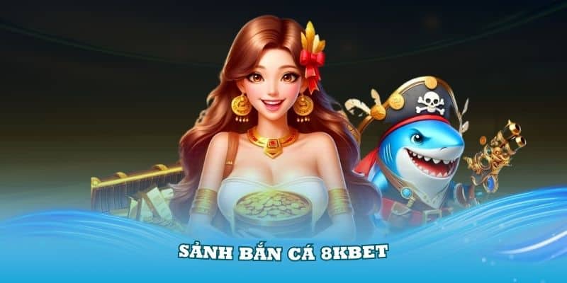 bắn cá 8kbet